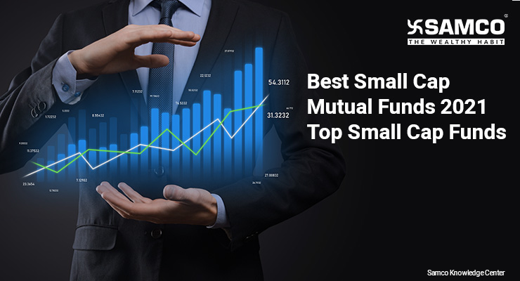 Best Small Cap Mutual Funds 2021 – Top Small Cap Funds