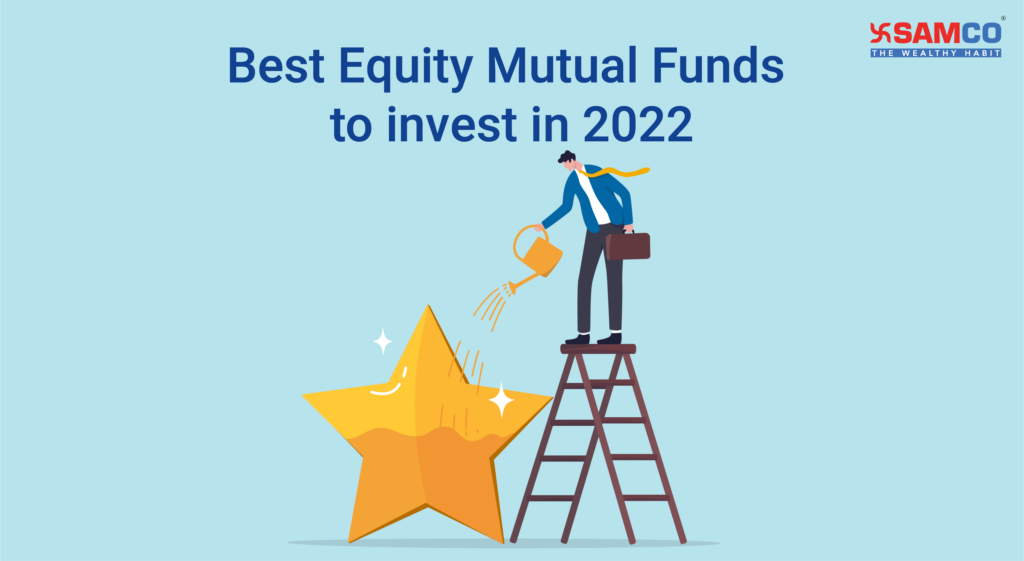 Best Equity Mutual Funds to Invest in 2022? Samco