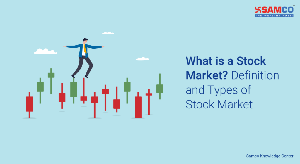 what-is-stock-market-definition-and-types-of-stock-market-samco