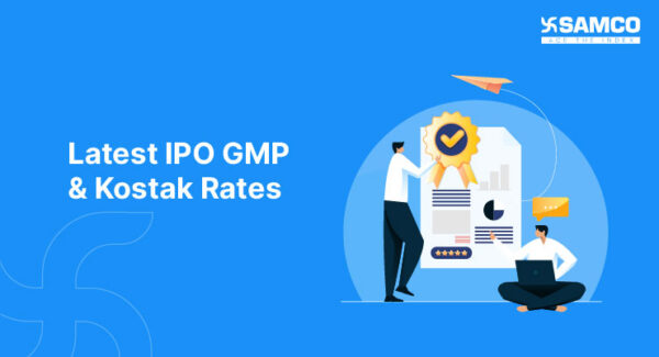 IPO Grey Market Premium: Latest IPO GMP & Kostak Rates | Samco