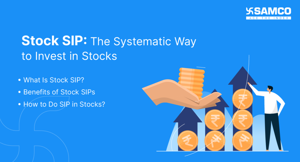 Stock SIP: The Systematic Way to Invest in Stocks | Samco