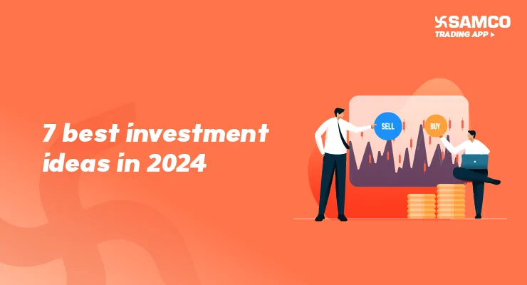 7 Best Investment Ideas in 2024